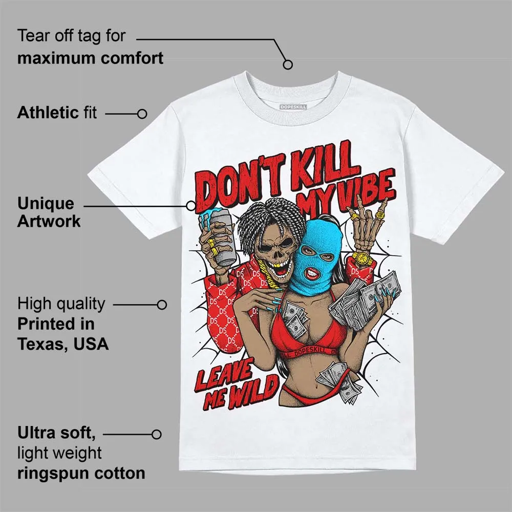 Gym Red 12s DopeSkill T-Shirt Don't Kill My Vibe Graphic sold by DopeSkill product image thumbnail 3
