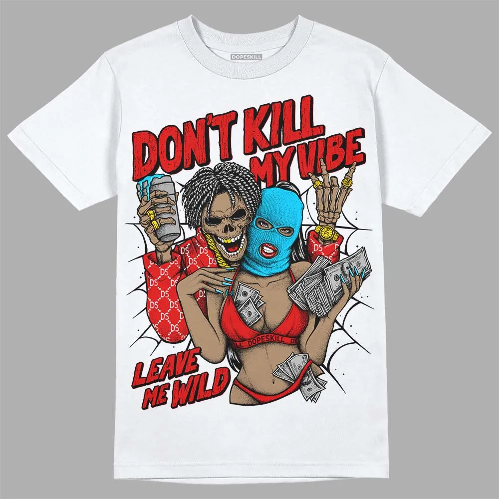 Gym Red 12s DopeSkill T-Shirt Don't Kill My Vibe Graphic sold by DopeSkill
