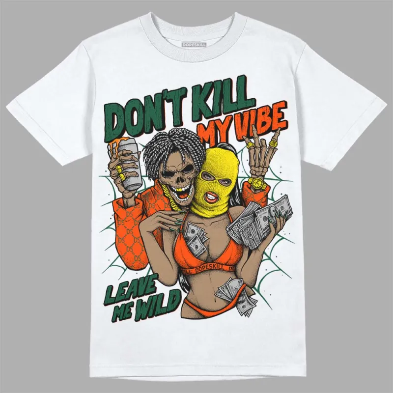 Dunk Team Dark Green Orange DopeSkill T-Shirt Don't Kill My Vibe Graphic sold by DopeSkill