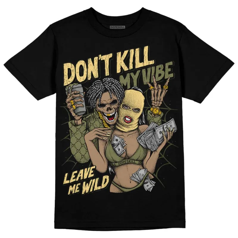 Craft Olive 4s DopeSkill T-Shirt Don't Kill My Vibe Graphic sold by DopeSkill