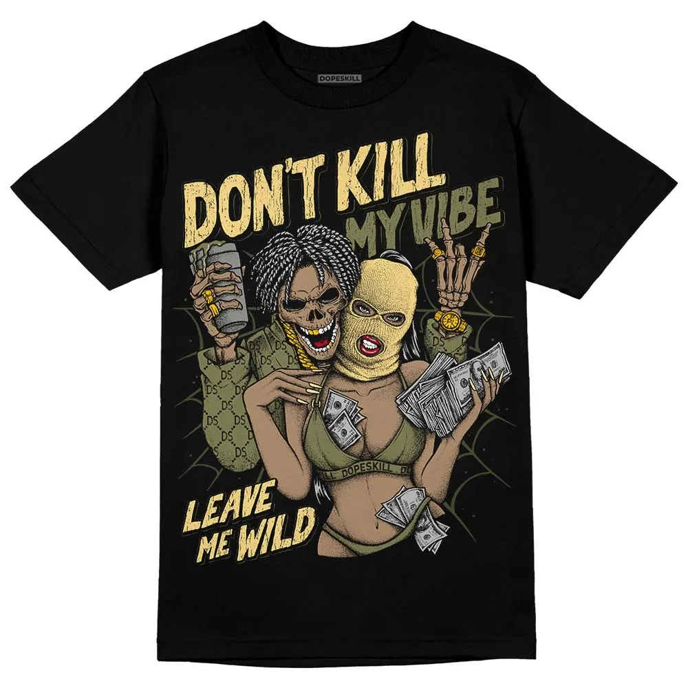 Craft Olive 4s DopeSkill T-Shirt Don't Kill My Vibe Graphic sold by DopeSkill