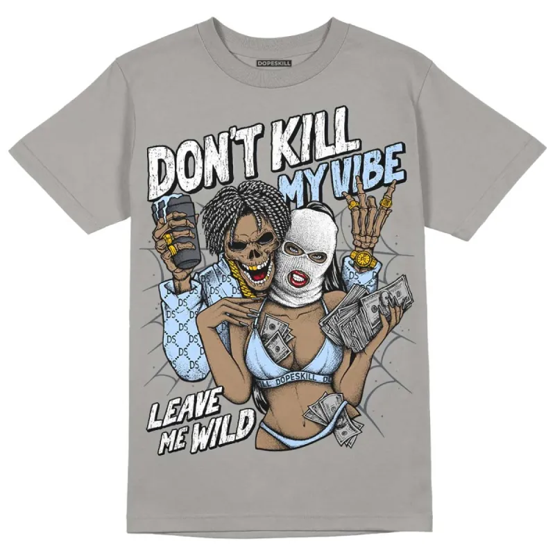 Cool Grey 11s DopeSkill Grey T-shirt Don't Kill My Vibe Graphic sold by DopeSkill