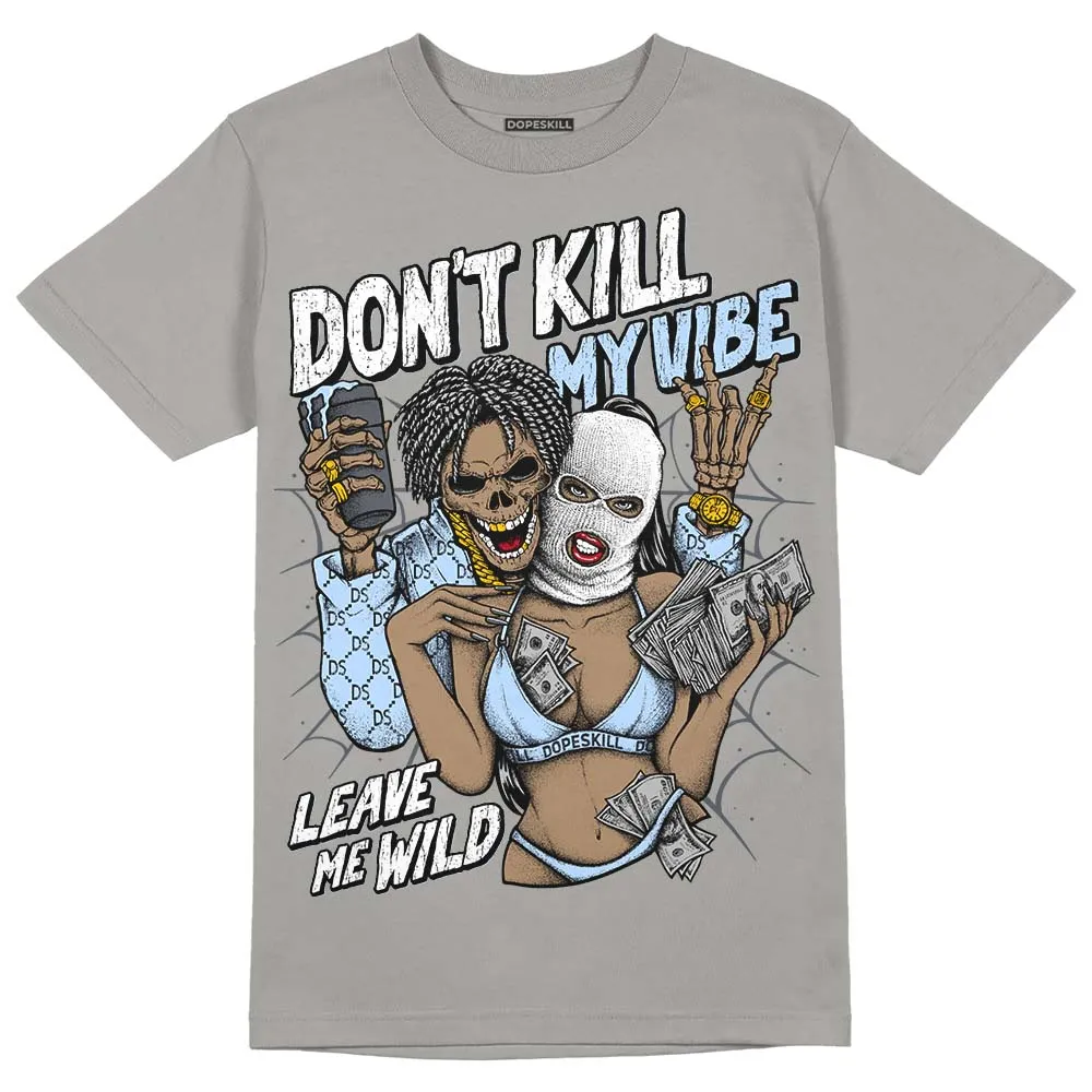Cool Grey 11s DopeSkill Grey T-shirt Don't Kill My Vibe Graphic sold by DopeSkill