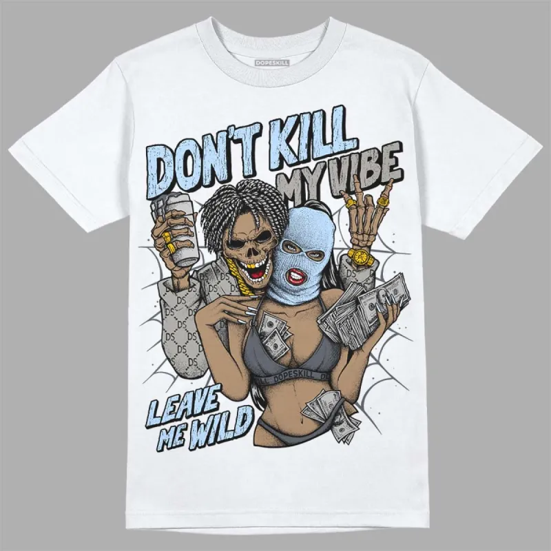 Cool Grey 11s DopeSkill T-Shirt Don't Kill My Vibe Graphic sold by DopeSkill
