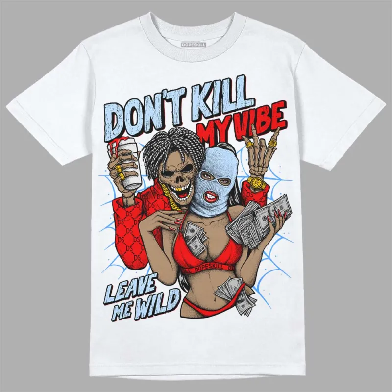 Cherry 11s DopeSkill T-Shirt Don't Kill My Vibe Graphic sold by DopeSkill