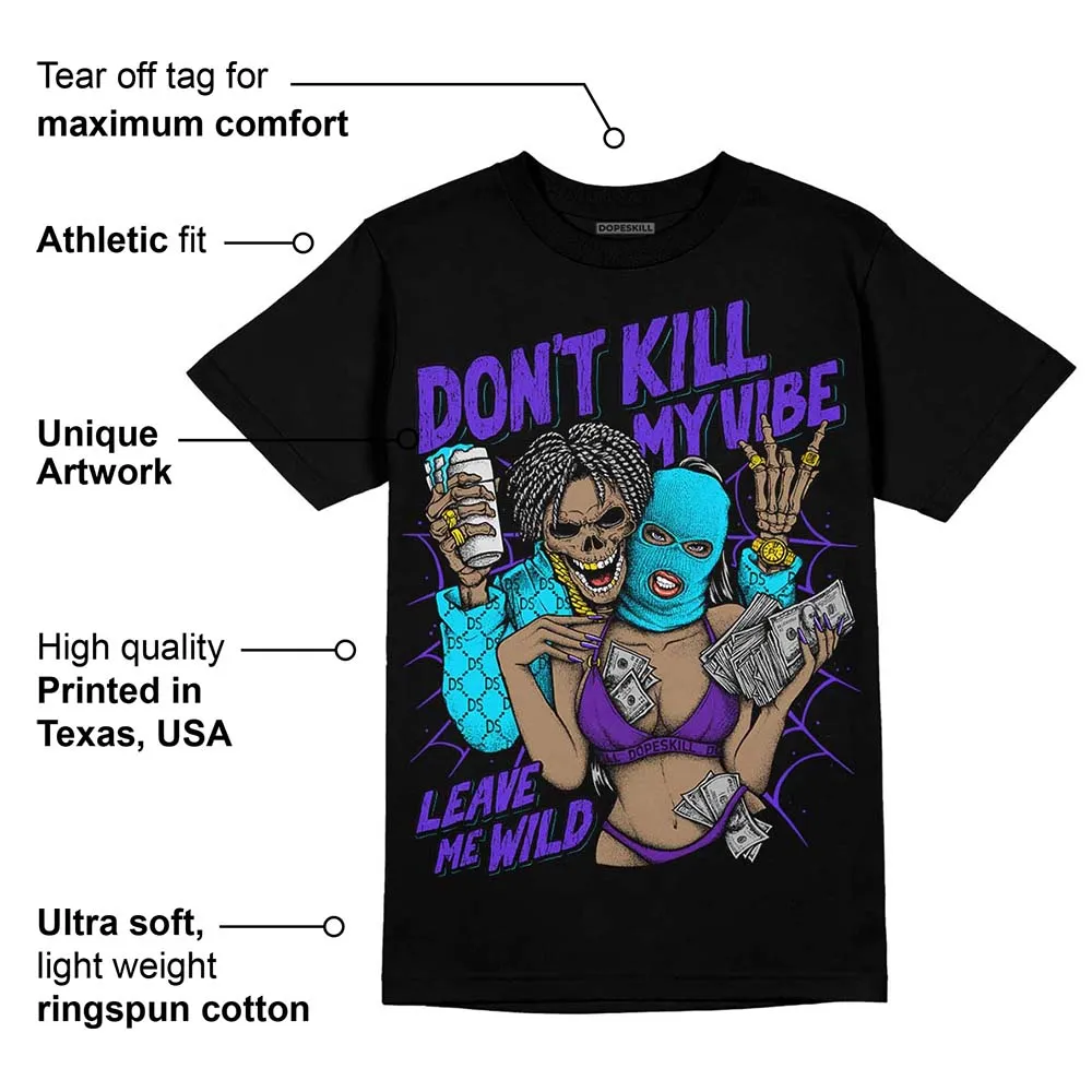 Aqua 6s DopeSkill T-Shirt Don't Kill My Vibe Graphic sold by DopeSkill product image thumbnail 3