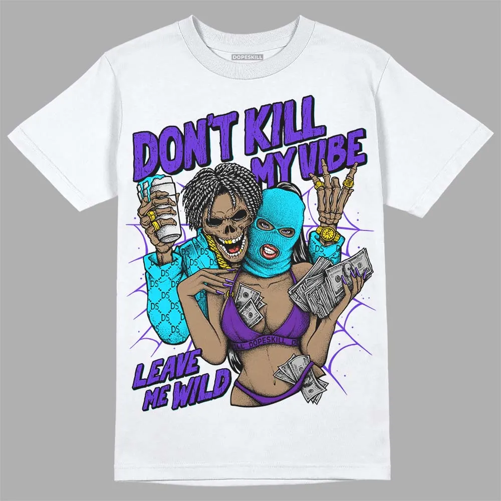Aqua 6s DopeSkill T-Shirt Don't Kill My Vibe Graphic sold by DopeSkill product image thumbnail 2