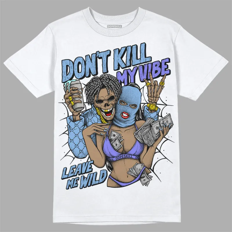 University Blue Collection DopeSkill T-Shirt Don't Kill My Vibe Graphic sold by DopeSkill