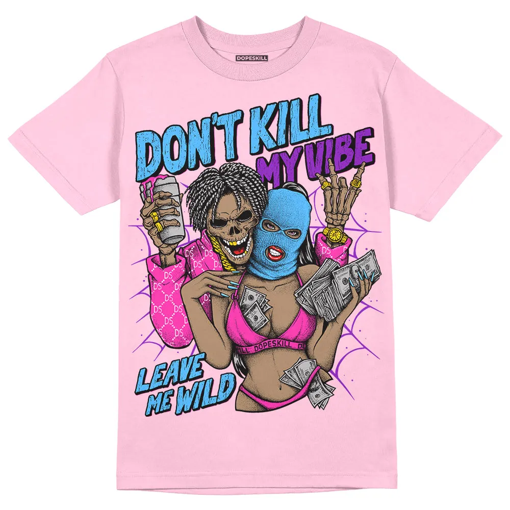 Pink Collection DopeSkill Pink T-shirt Don't Kill My Vibe Graphic sold by DopeSkill