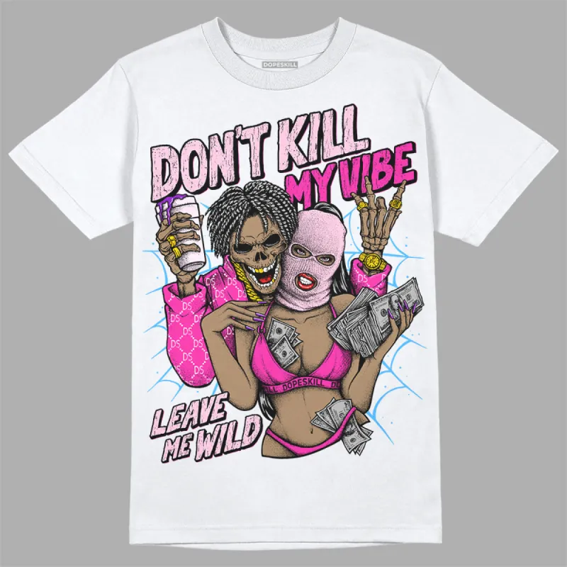 Pink Collection DopeSkill T-Shirt Don't Kill My Vibe Graphic sold by DopeSkill