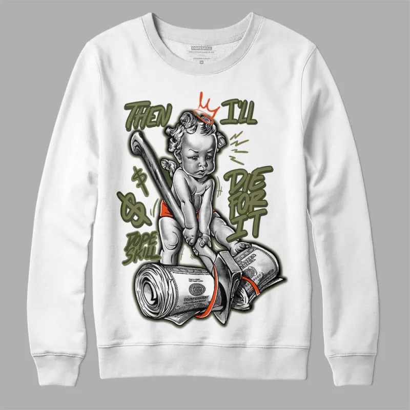 Olive Collection DopeSkill Sweatshirt Then I'll Die For It Graphic sold by DopeSkill