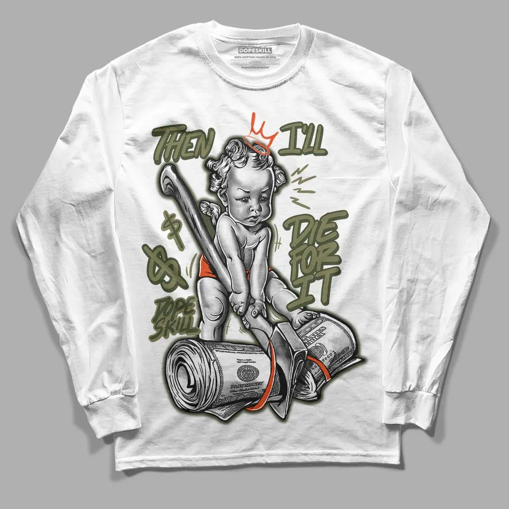 Olive Collection DopeSkill Long Sleeve T-Shirt Then I'll Die For It Graphic sold by DopeSkill