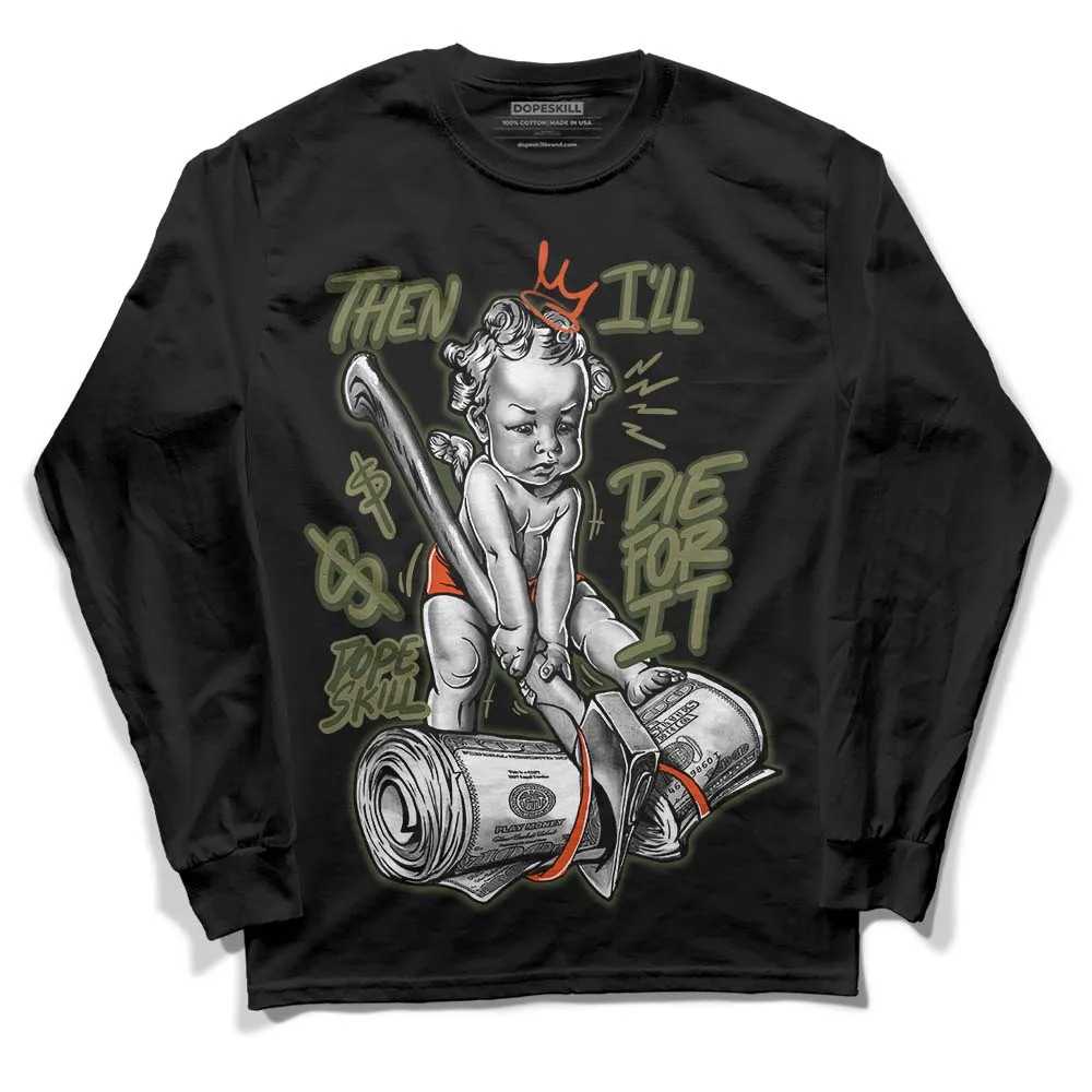 Olive Collection DopeSkill Long Sleeve T-Shirt Then I'll Die For It Graphic sold by DopeSkill product image thumbnail 2