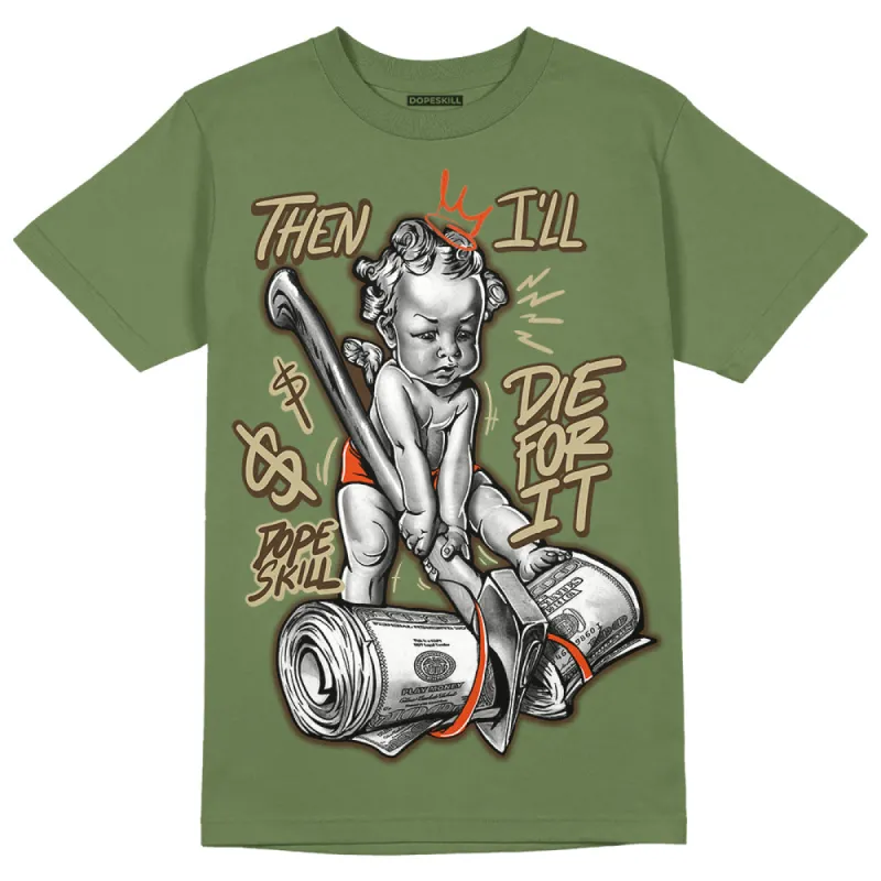 Olive Collection DopeSkill Olive T-shirt Then I'll Die For It Graphic sold by DopeSkill