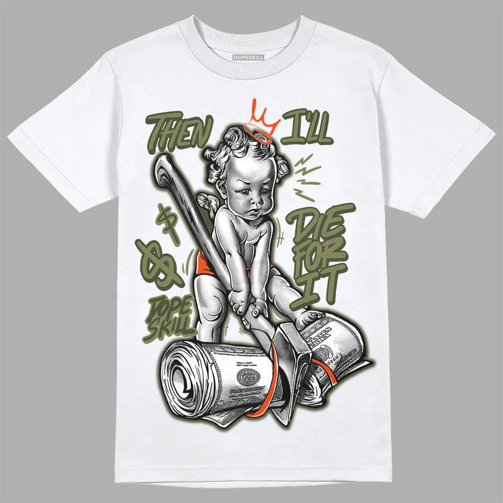 Olive Collection DopeSkill T-Shirt Then I'll Die For It Graphic sold by DopeSkill