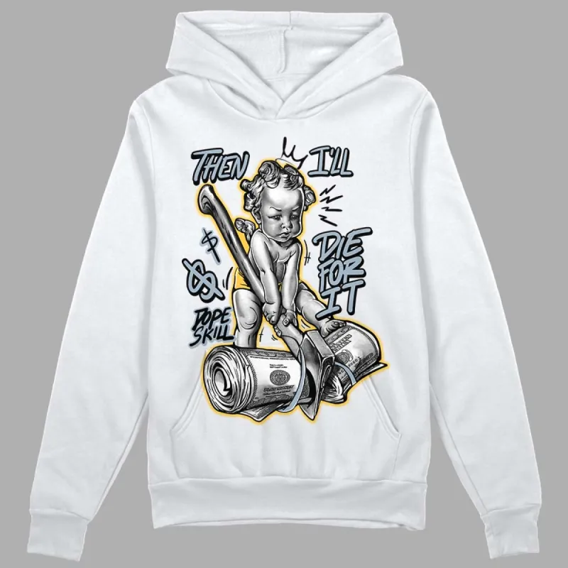 Blue Grey 13s DopeSkill Hoodie Sweatshirt Then I'll Die For It Graphic sold by DopeSkill