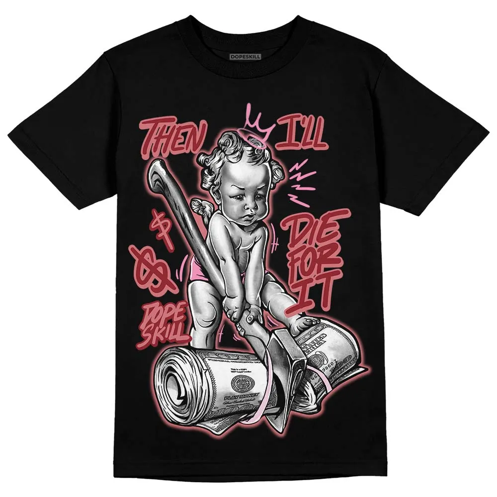 Valentine's Day Collection DopeSkill T-Shirt Then I'll Die For It Graphic sold by DopeSkill product image thumbnail 2