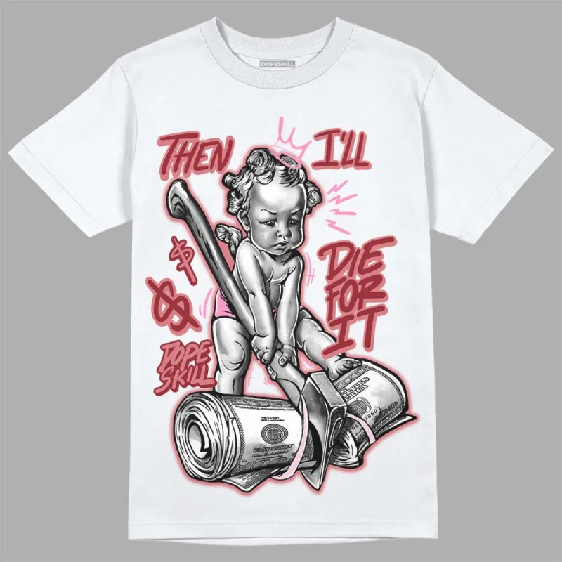 Valentine's Day Collection DopeSkill T-Shirt Then I'll Die For It Graphic sold by DopeSkill