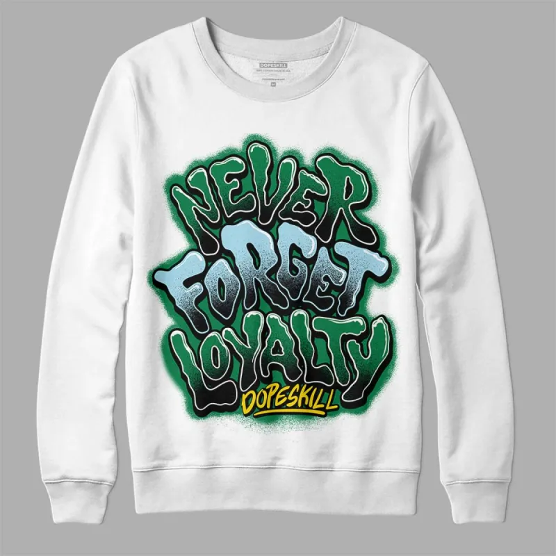 Lucky Green 5s DopeSkill Sweatshirt Never Forget Loyalty Graphic sold by DopeSkill
