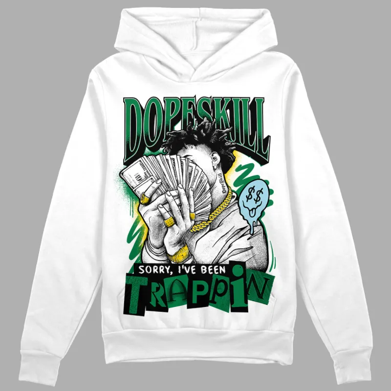 Lucky Green 5s DopeSkill Hoodie Sweatshirt Sorry I've Been Trappin Graphic sold by DopeSkill