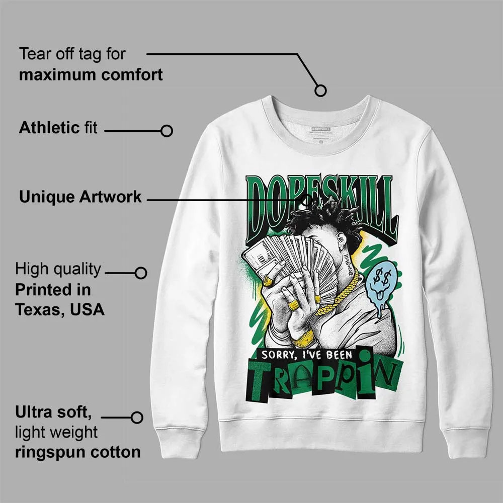 Lucky Green 5s DopeSkill Sweatshirt Sorry I've Been Trappin Graphic sold by DopeSkill product image thumbnail 3