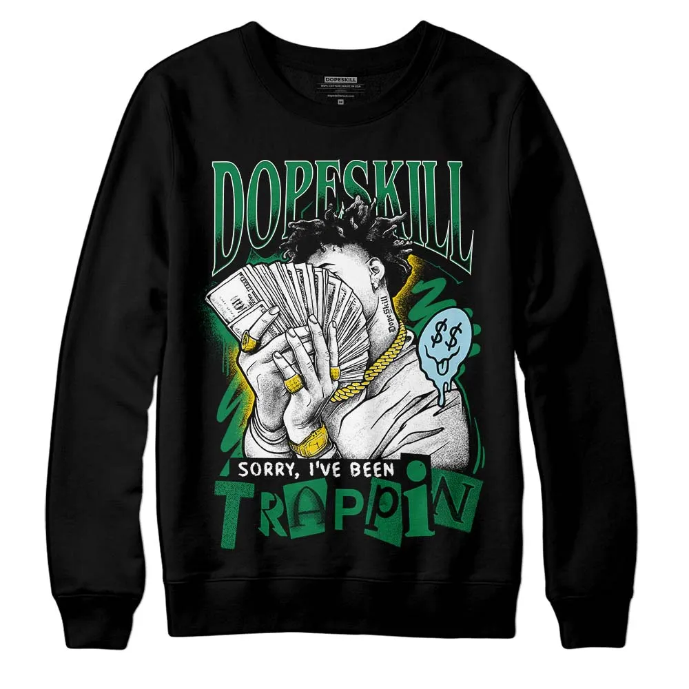 Lucky Green 5s DopeSkill Sweatshirt Sorry I've Been Trappin Graphic sold by DopeSkill product image thumbnail 2