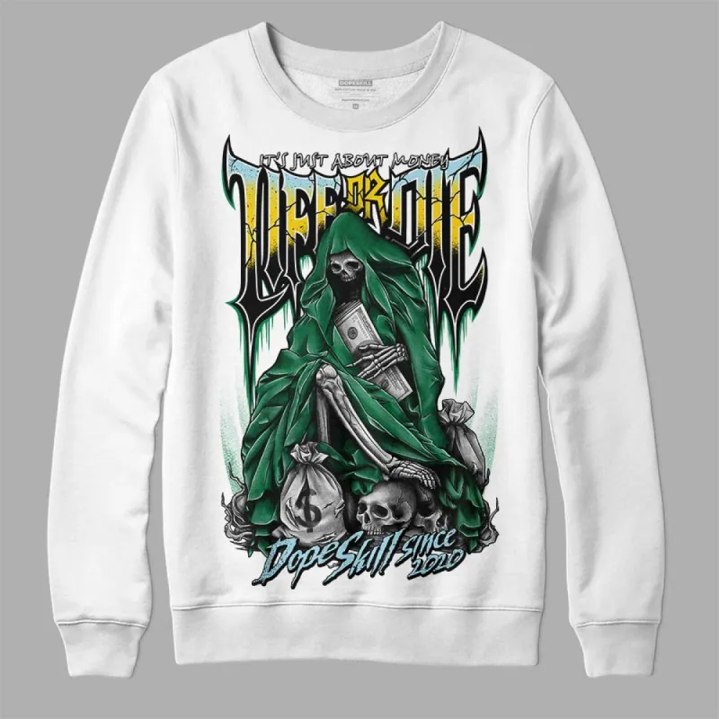 Lucky Green 5s DopeSkill Sweatshirt Life or Die Graphic sold by DopeSkill