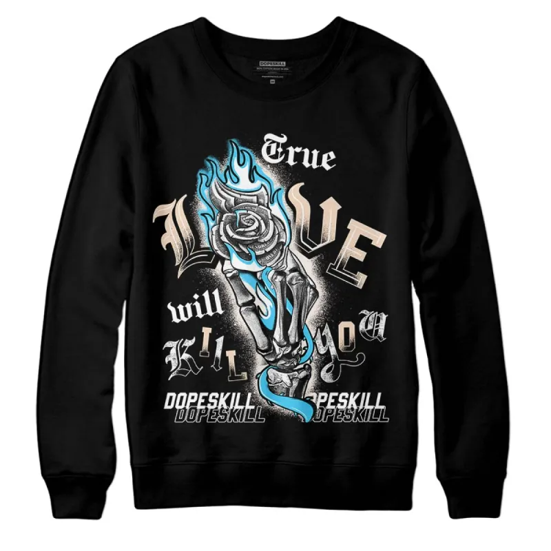 Sail Black 2s DopeSkill Sweatshirt True Love Will Kill You Graphic sold by DopeSkill
