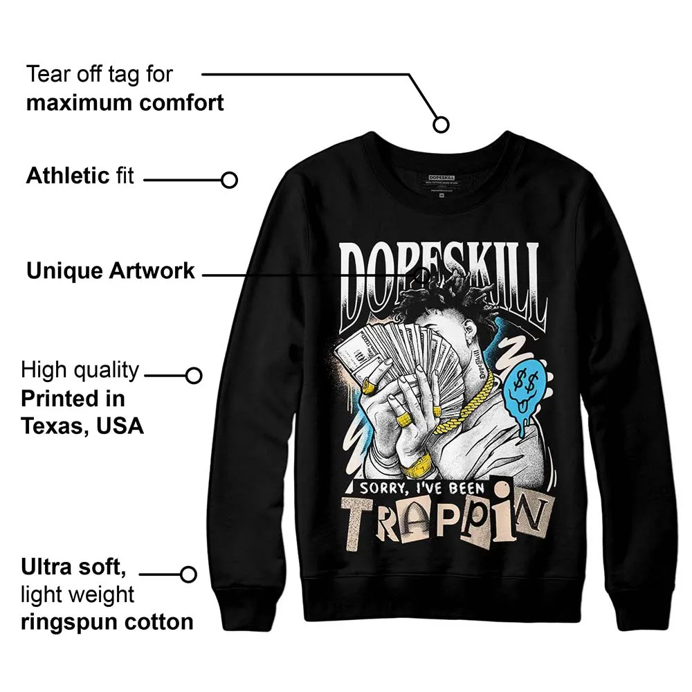 Sail Black 2s DopeSkill Sweatshirt Sorry I've Been Trappin Graphic sold by DopeSkill product image thumbnail 3