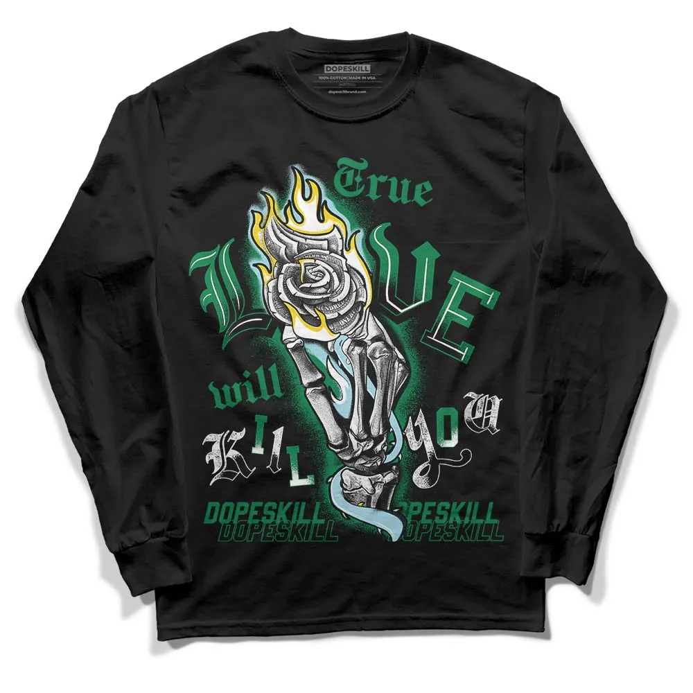 Lucky Green 5s DopeSkill Long Sleeve T-Shirt True Love Will Kill You Graphic sold by DopeSkill product image thumbnail 2