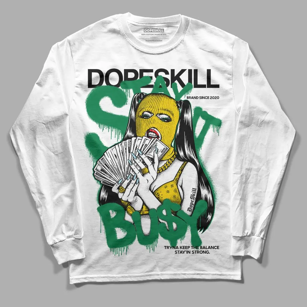 Lucky Green 5s DopeSkill Long Sleeve T-Shirt Stay It Busy Graphic sold by DopeSkill