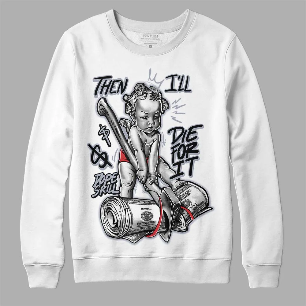 Bred Reimagined 4s DopeSkill Sweatshirt Then I'll Die For It Graphic sold by DopeSkill product image thumbnail 2