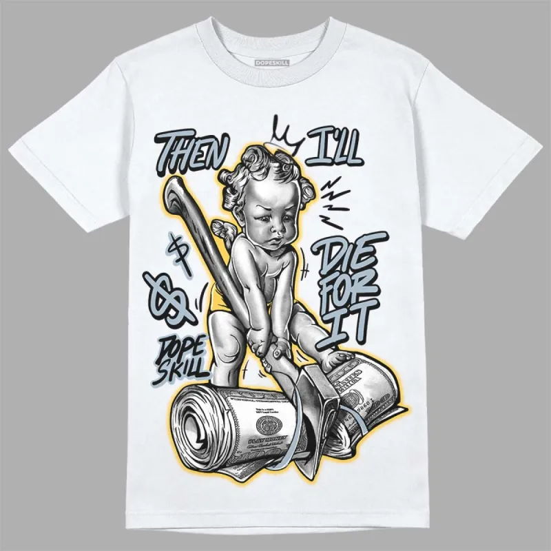 Blue Grey 13s DopeSkill T-Shirt Then I'll Die For It Graphic sold by DopeSkill