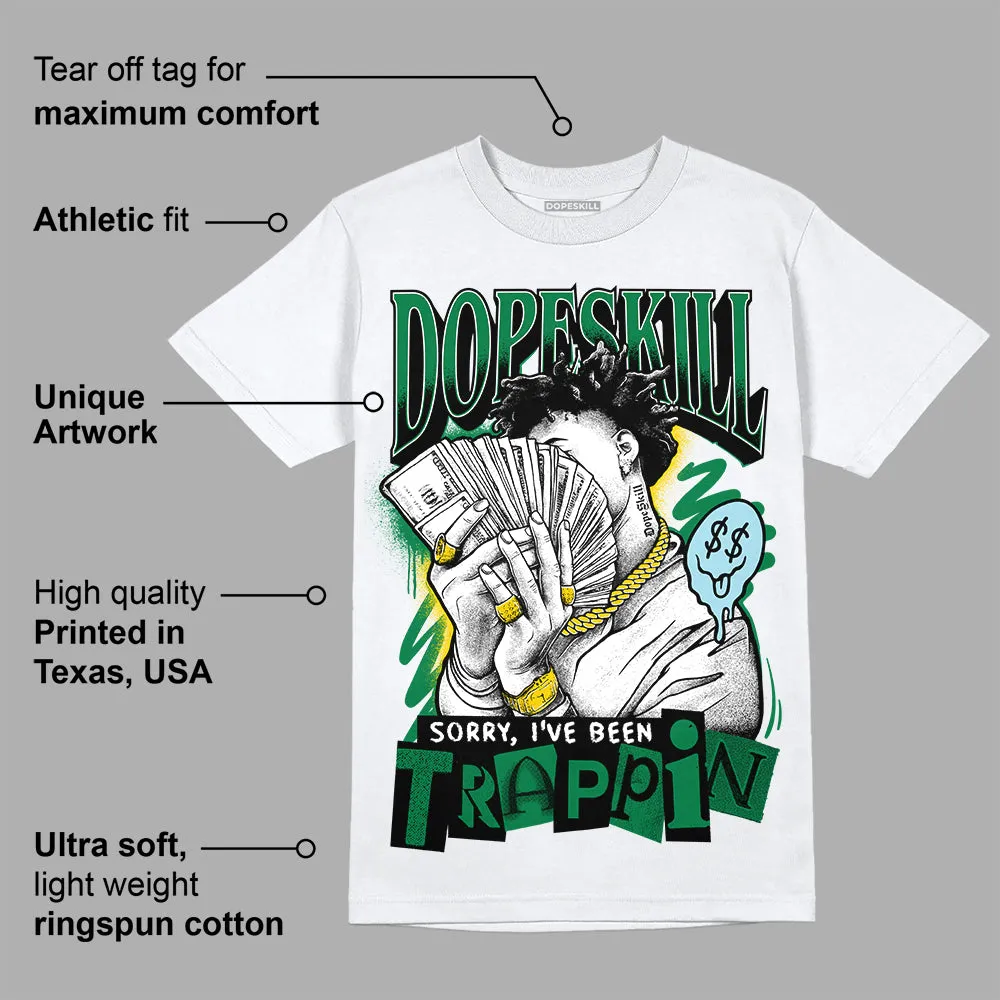 Lucky Green 5s DopeSkill T-Shirt Sorry I've Been Trappin Graphic sold by DopeSkill product image thumbnail 3