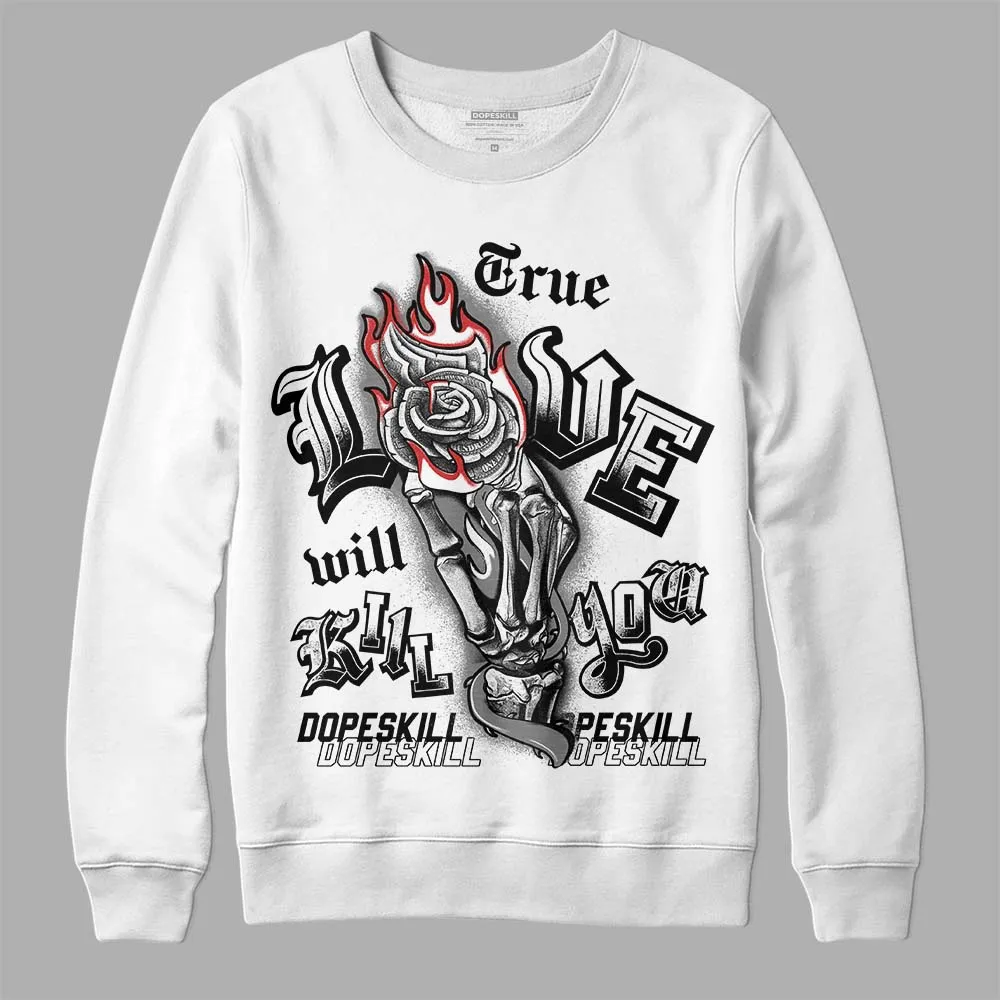 "Black/White" 1s DopeSkill Sweatshirt True Love Will Kill You Graphic sold by DopeSkill product image thumbnail 2