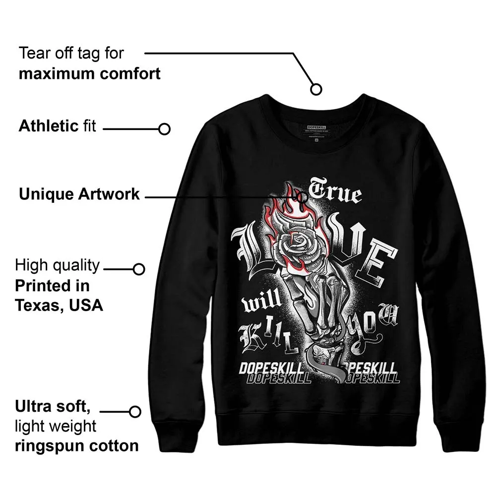 "Black/White" 1s DopeSkill Sweatshirt True Love Will Kill You Graphic sold by DopeSkill product image thumbnail 3