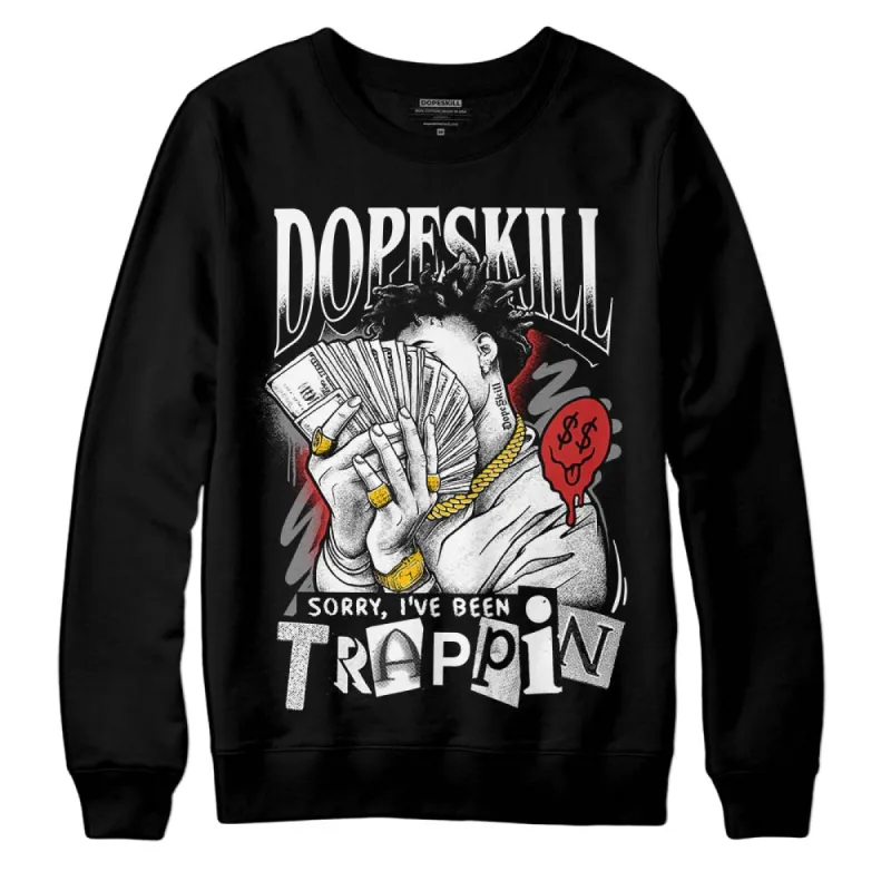 "Black/White" 1s DopeSkill Sweatshirt Sorry I've Been Trappin Graphic sold by DopeSkill