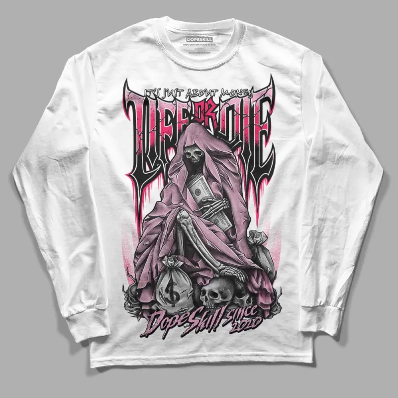 Max 90 Valentine's Day DopeSkill Long Sleeve T-Shirt Life or Die Graphic sold by DopeSkill