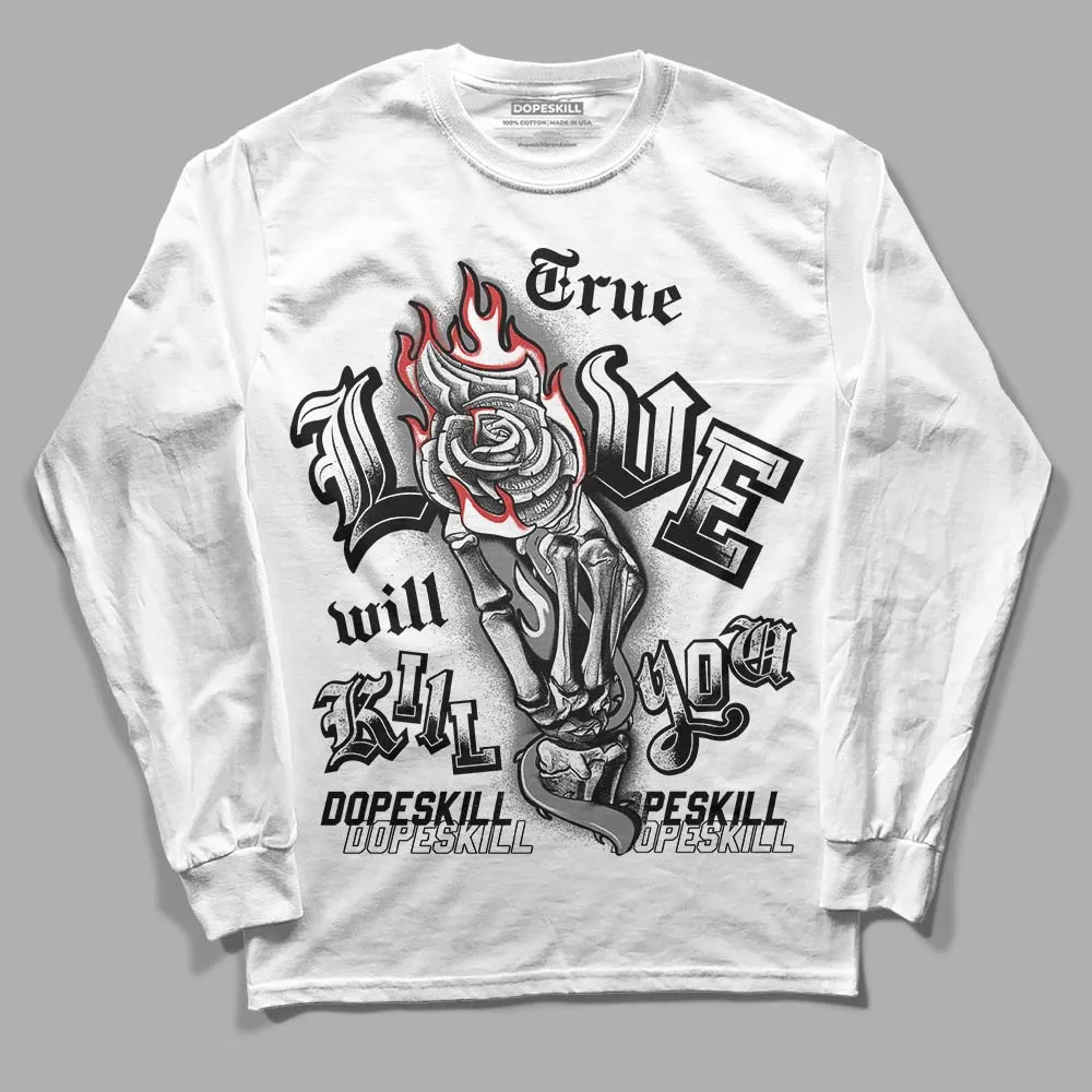 "Black/White" 1s DopeSkill Long Sleeve T-Shirt True Love Will Kill You Graphic sold by DopeSkill product image thumbnail 2
