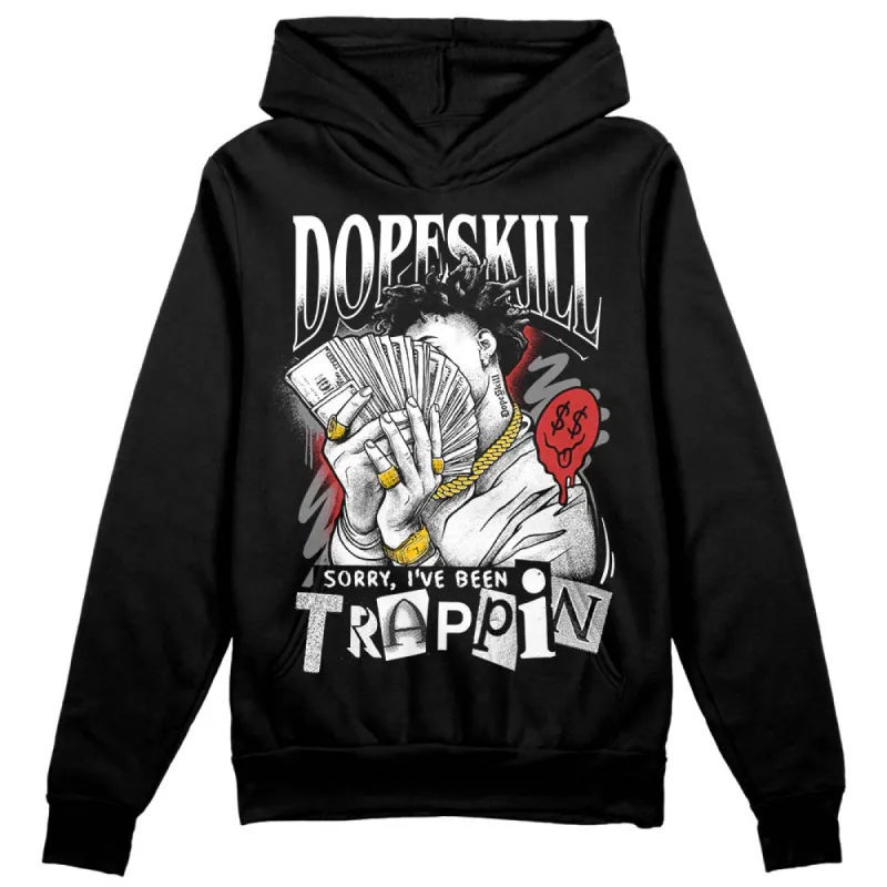 "Black/White" 1s DopeSkill Hoodie Sweatshirt Sorry I've Been Trappin Graphic sold by DopeSkill