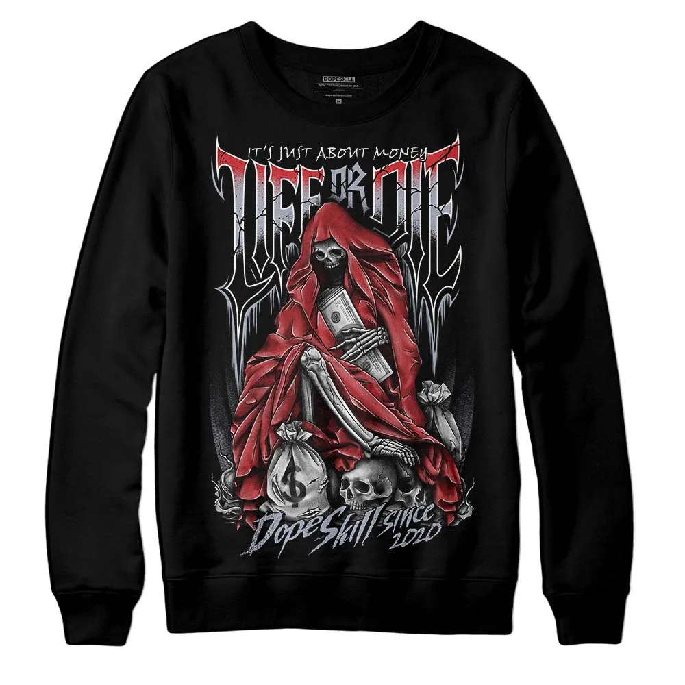 Bred Reimagined 4s DopeSkill Sweatshirt Life or Die Graphic sold by DopeSkill