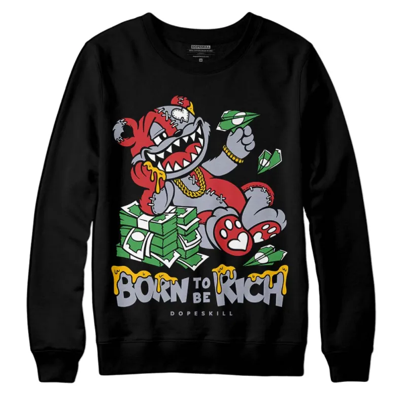 Bred Reimagined 4s DopeSkill Sweatshirt Born To Be Rich Graphic sold by DopeSkill
