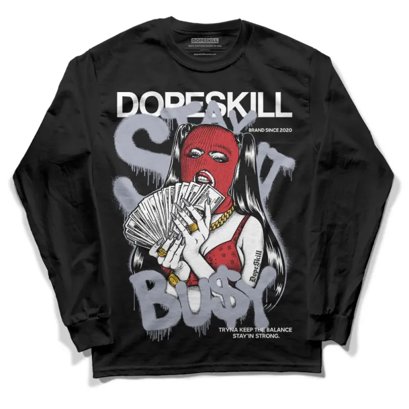 Bred Reimagined 4s DopeSkill Long Sleeve T-Shirt Stay It Busy Graphic sold by DopeSkill