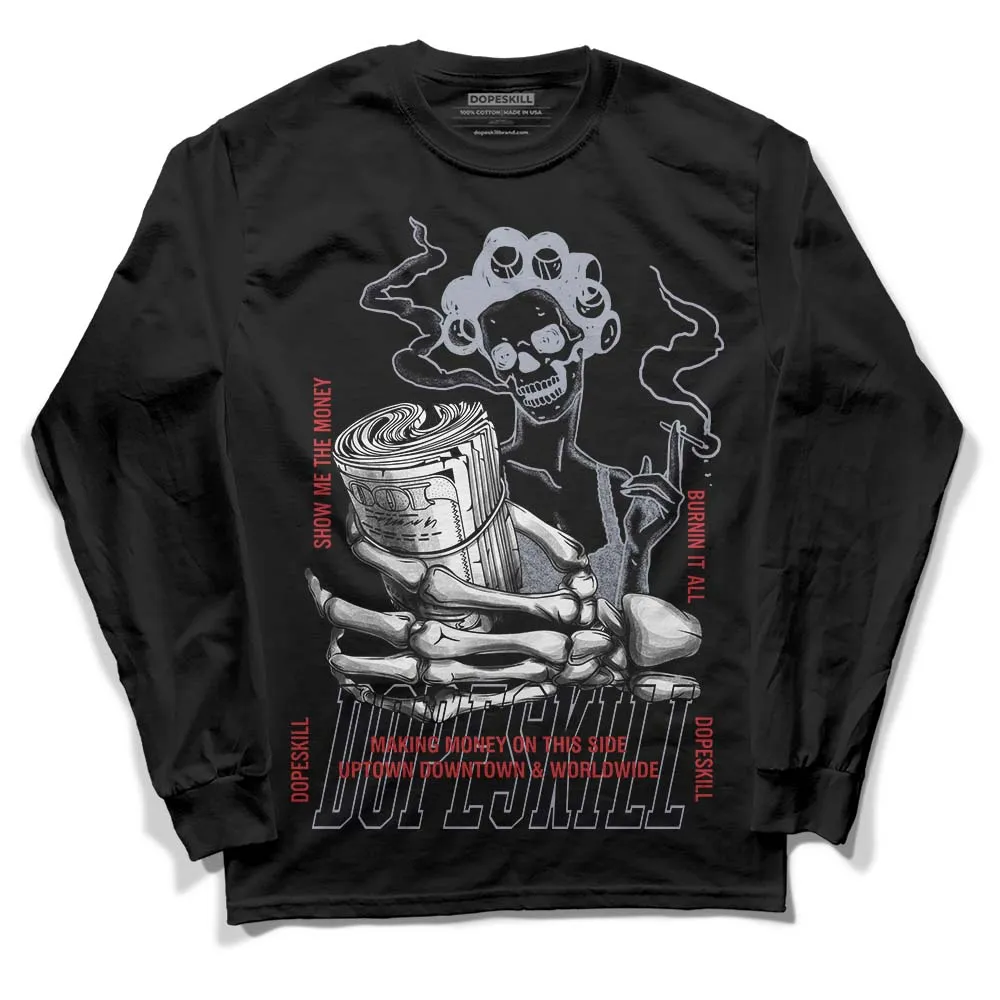 Bred Reimagined 4s DopeSkill Long Sleeve T-Shirt Show Me The Money Graphic sold by DopeSkill