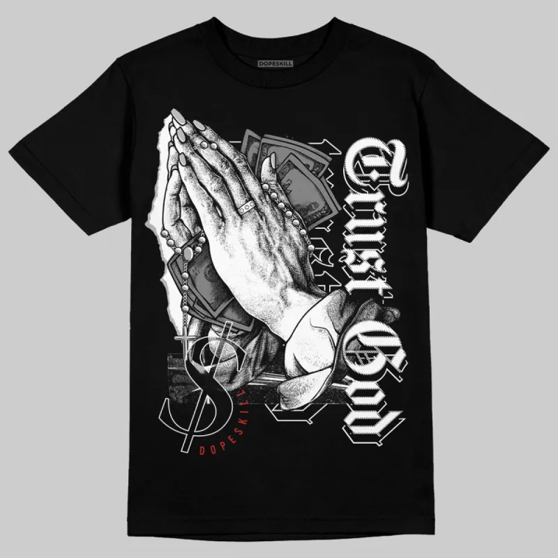 "Black/White" 1s DopeSkill T-Shirt Trust God Graphic sold by DopeSkill