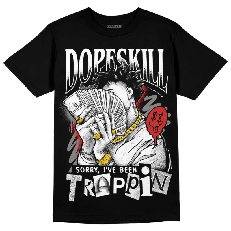 "Black/White" 1s DopeSkill T-Shirt Sorry I've Been Trappin Graphic sold by DopeSkill
