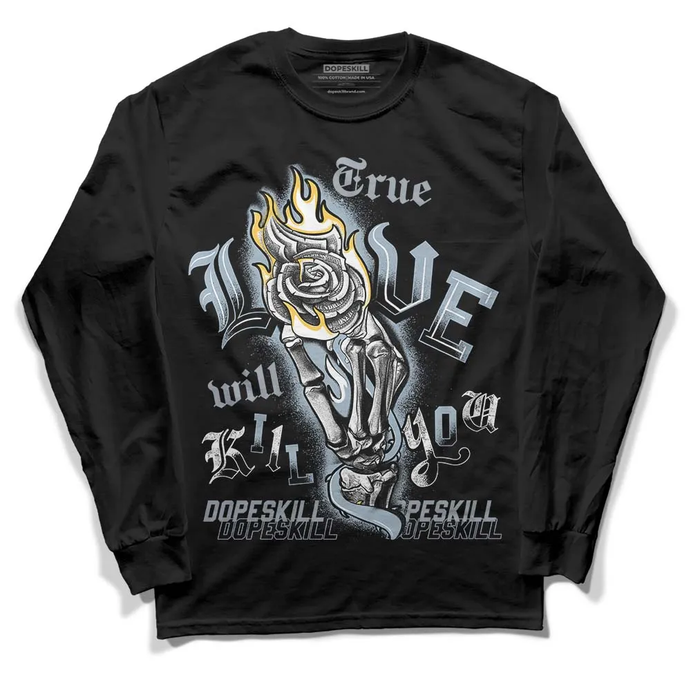 Blue Grey 13s DopeSkill Long Sleeve T-Shirt True Love Will Kill You Graphic sold by DopeSkill product image thumbnail 2