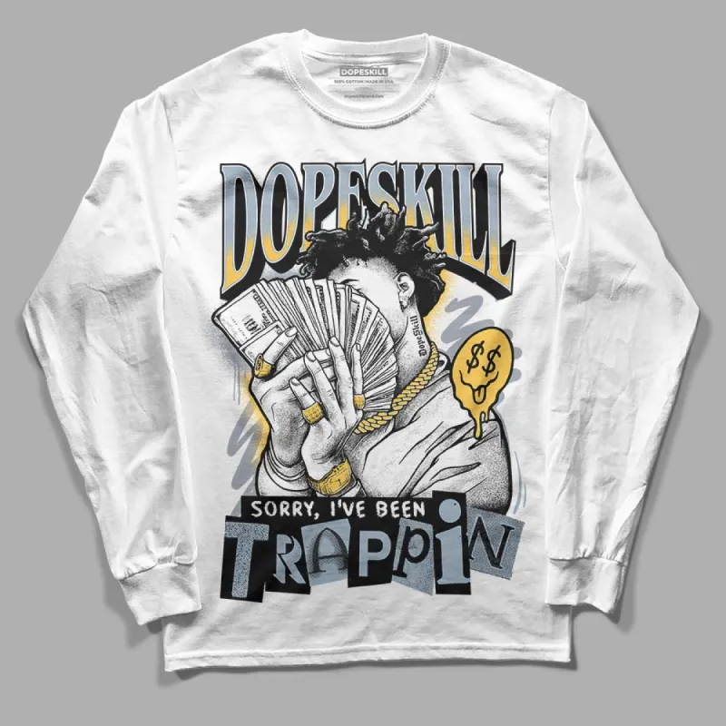 Blue Grey 13s DopeSkill Long Sleeve T-Shirt Sorry I've Been Trappin Graphic sold by DopeSkill