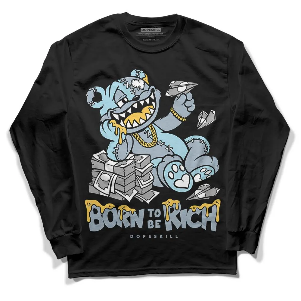 Blue Grey 13s DopeSkill Long Sleeve T-Shirt Born To Be Rich Graphic sold by DopeSkill product image thumbnail 2