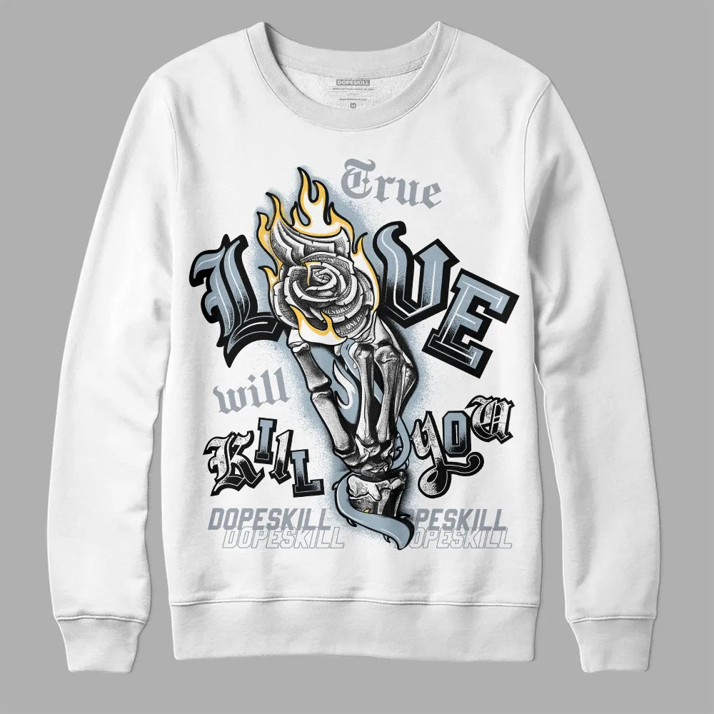 Blue Grey 13s DopeSkill Sweatshirt True Love Will Kill You Graphic sold by DopeSkill